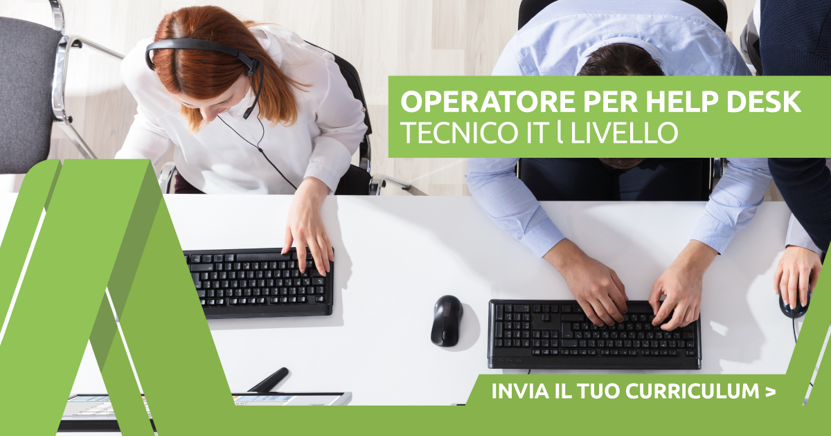 Operatore per Help Desk Tecnico IT 1º Livello Srl Operatore per Help Desk Tecnico IT 1º Livello Srl
